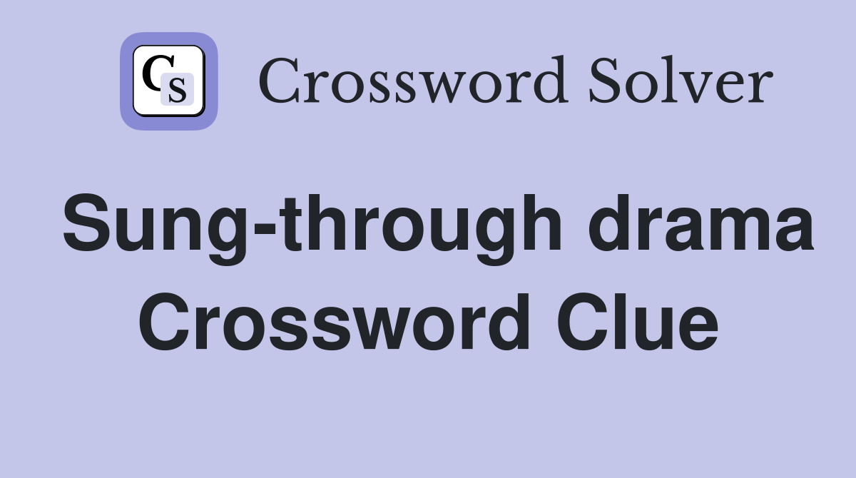 Sung-through drama Crossword Clue