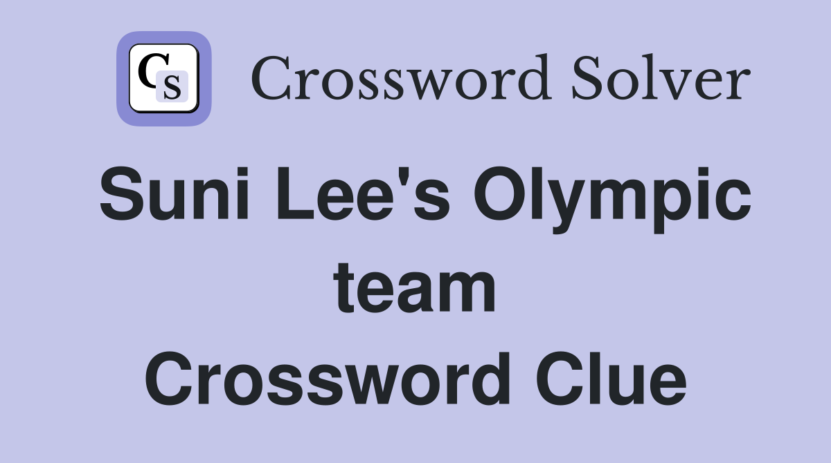 Suni Lee's Olympic team Crossword Clue