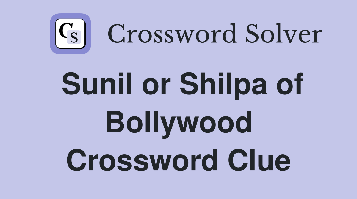 Sunil or Shilpa of Bollywood Crossword Clue