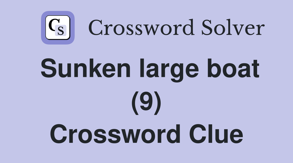 Sunken large boat (9) Crossword Clue