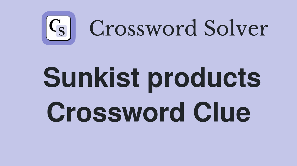 Sunkist products Crossword Clue