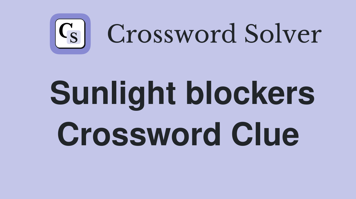 Sunlight blockers Crossword Clue
