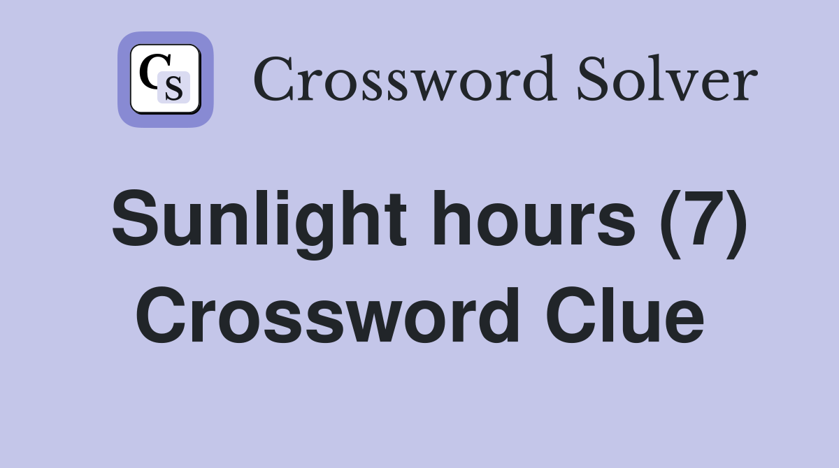 Sunlight hours (7) Crossword Clue