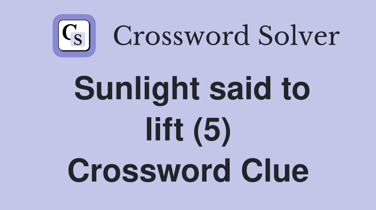 Sunlight said to lift (5) Crossword Clue