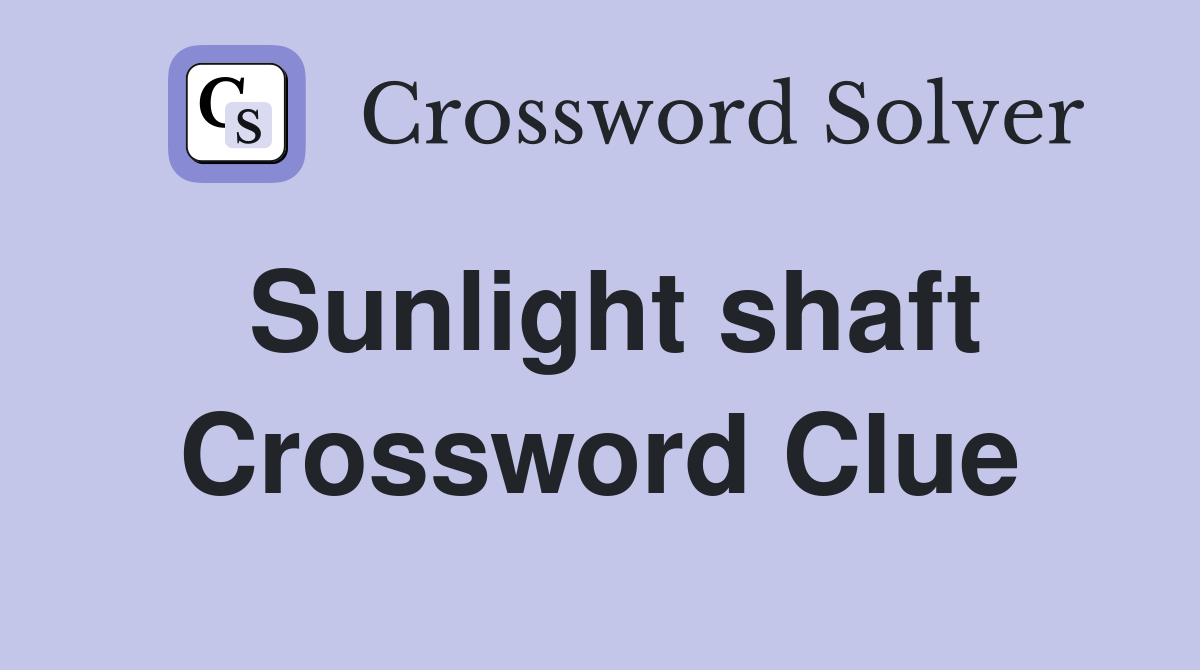 Sunlight shaft Crossword Clue