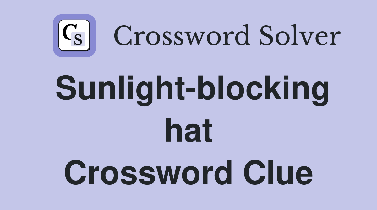 Sunlight-blocking hat Crossword Clue