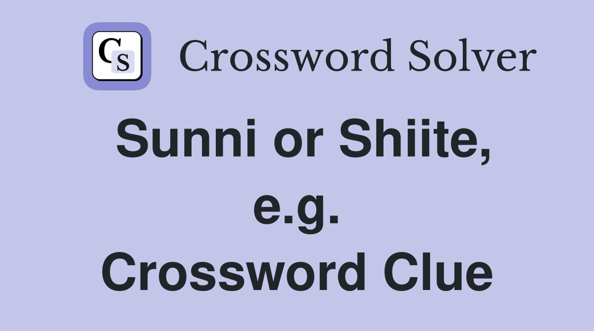 Sunni or Shiite, e.g. Crossword Clue