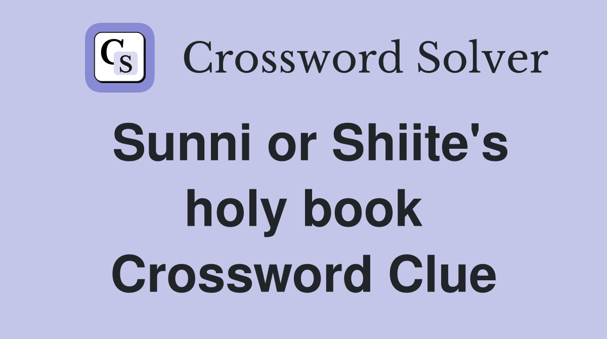 Sunni or Shiite's holy book Crossword Clue