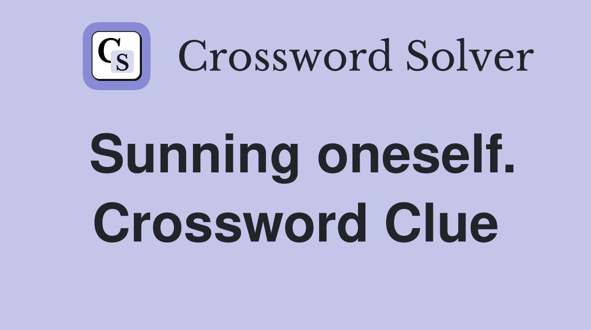 Sunning oneself. Crossword Clue