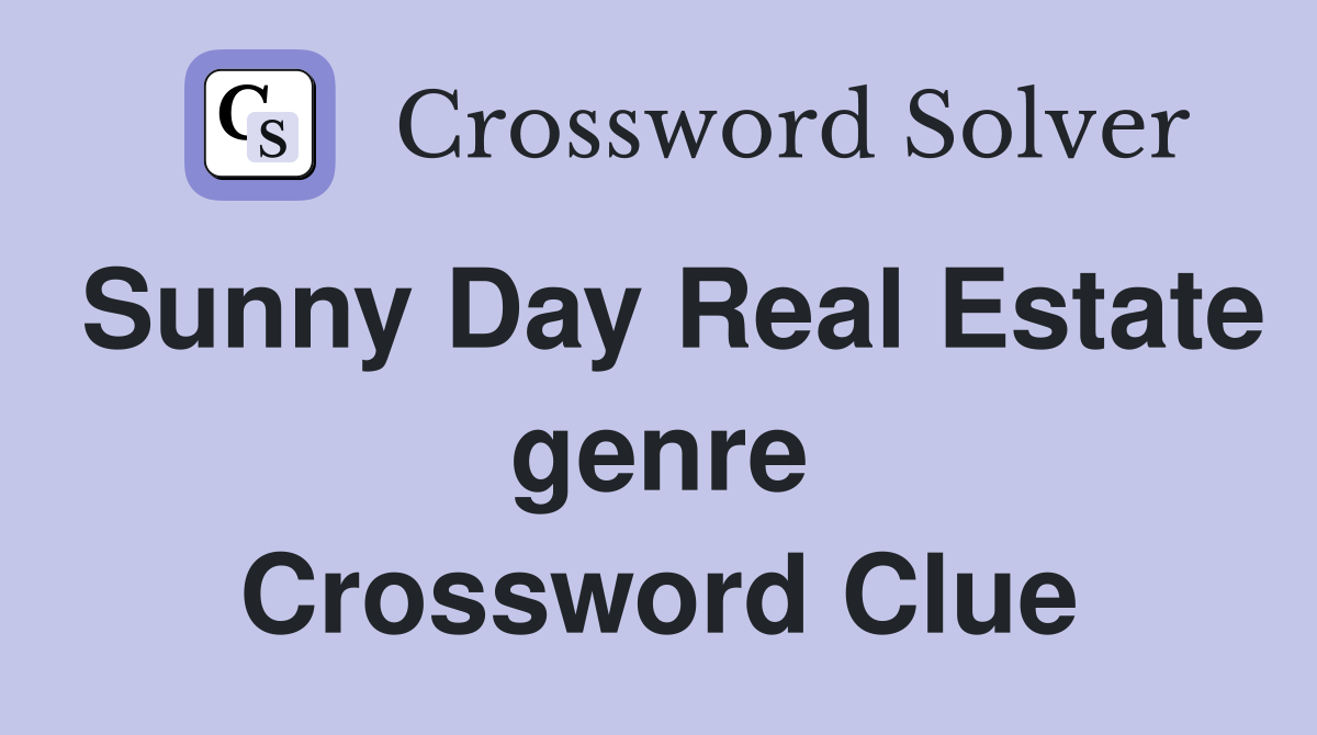 Sunny Day Real Estate genre Crossword Clue
