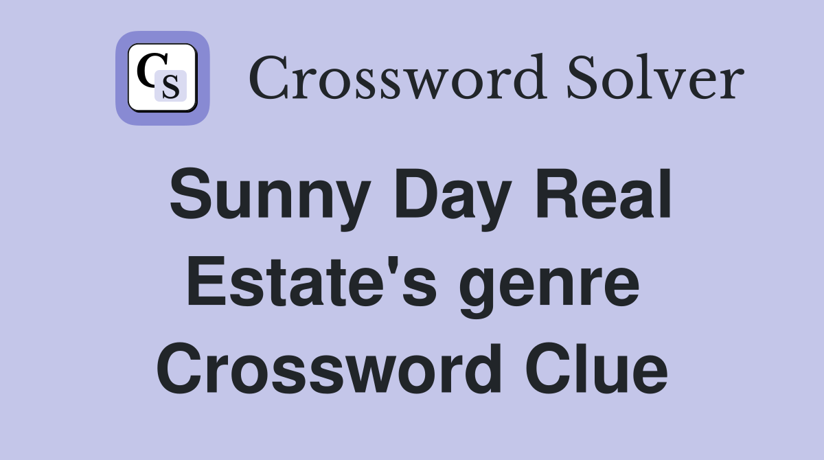 Sunny Day Real Estate's genre Crossword Clue