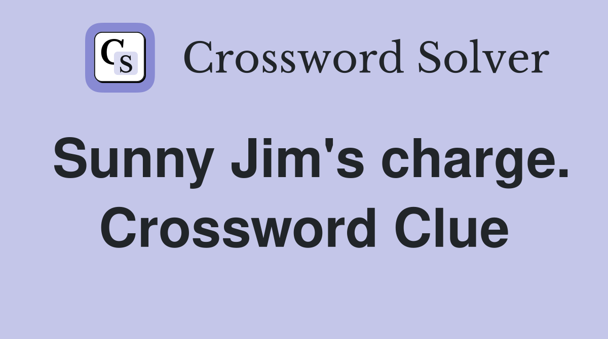 Sunny Jim's charge. Crossword Clue