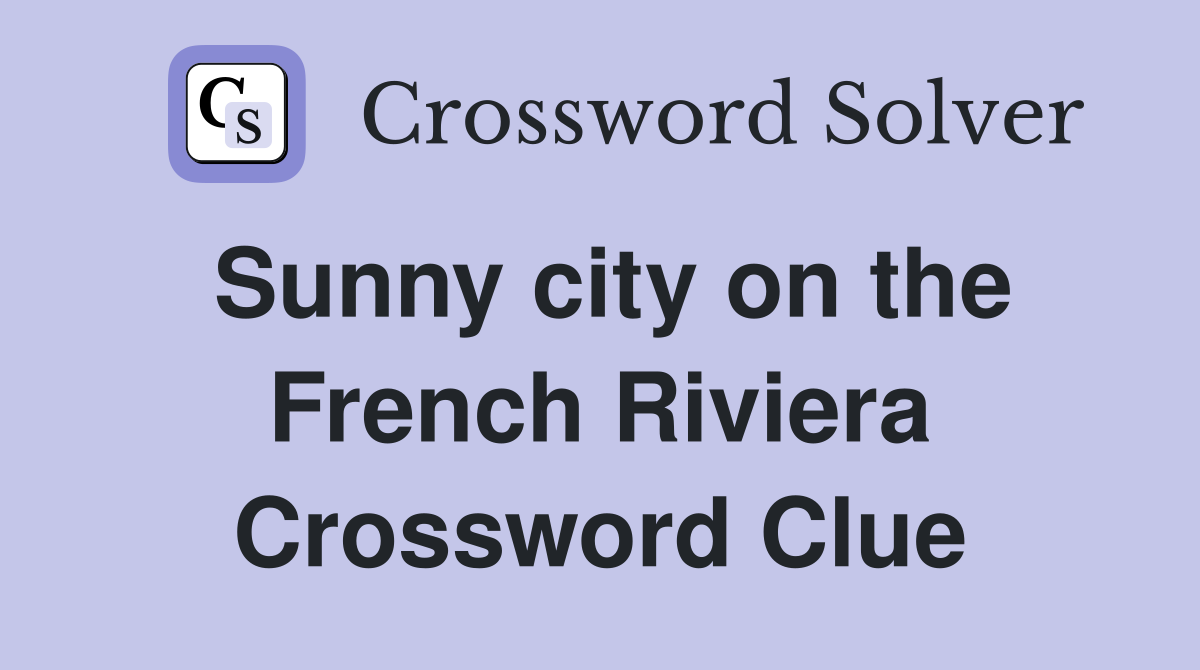 Sunny city on the French Riviera Crossword Clue