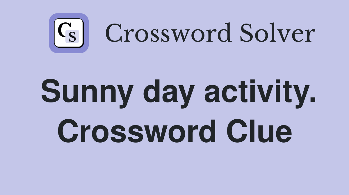 Sunny day activity. Crossword Clue