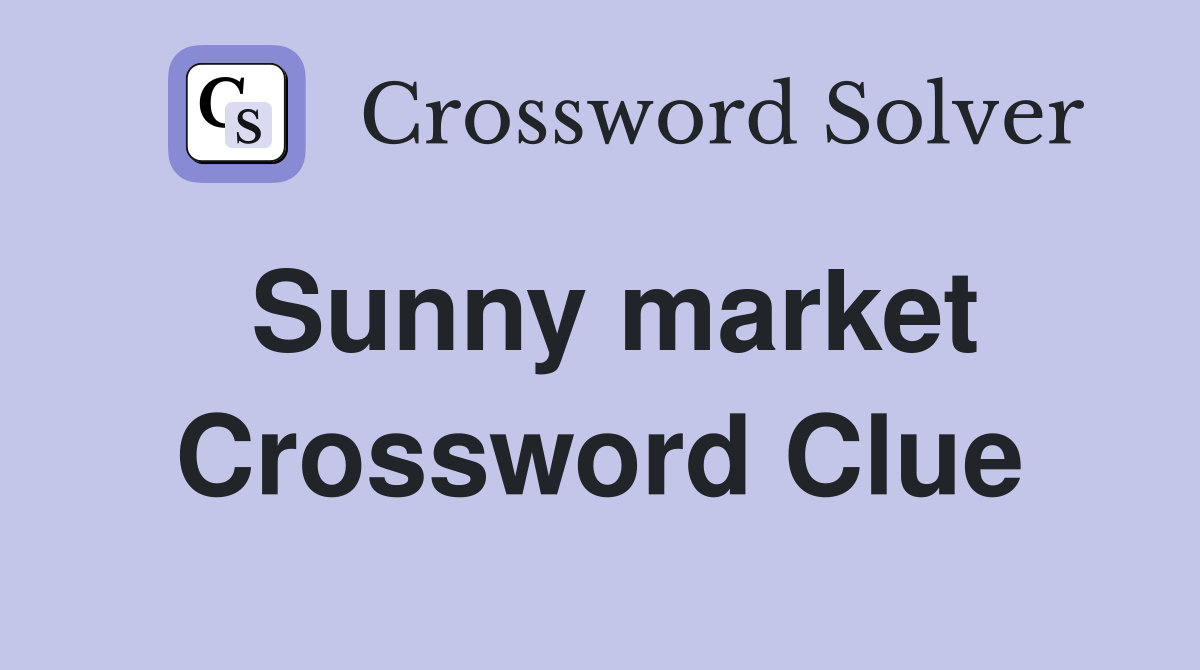 Sunny market Crossword Clue
