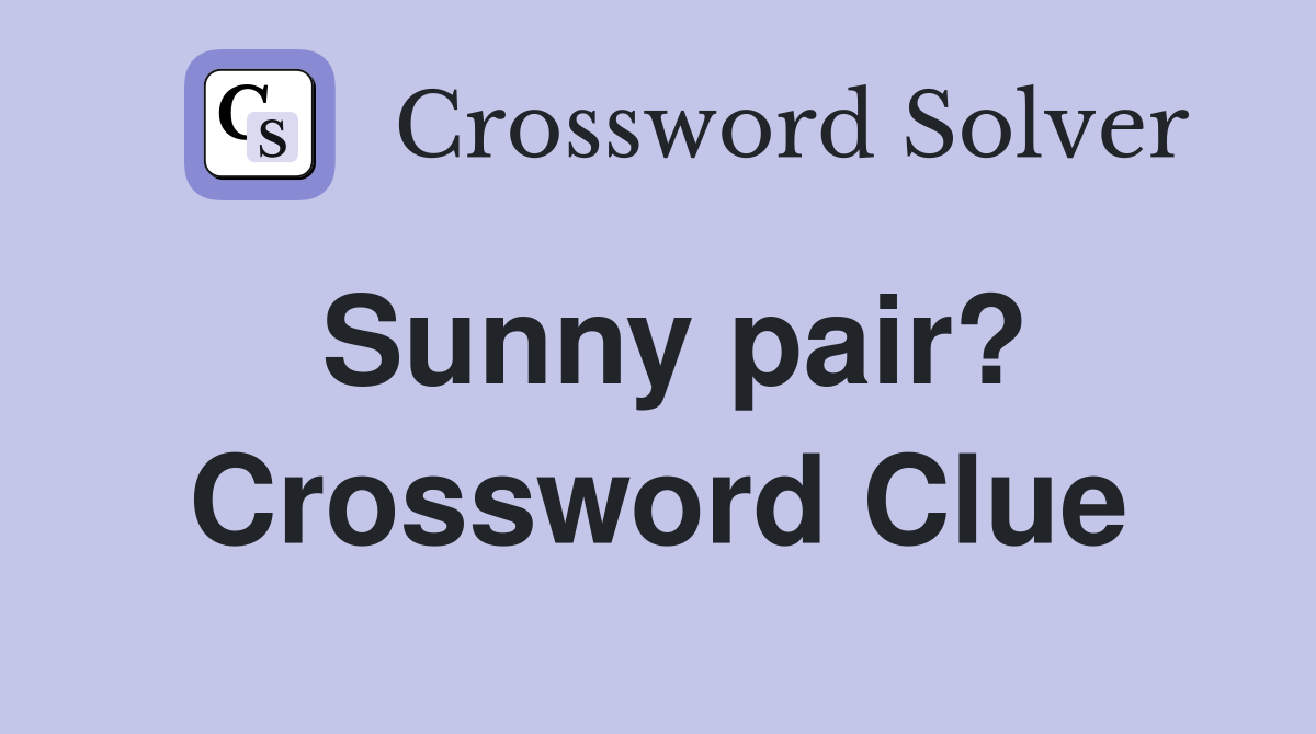 Sunny pair? Crossword Clue