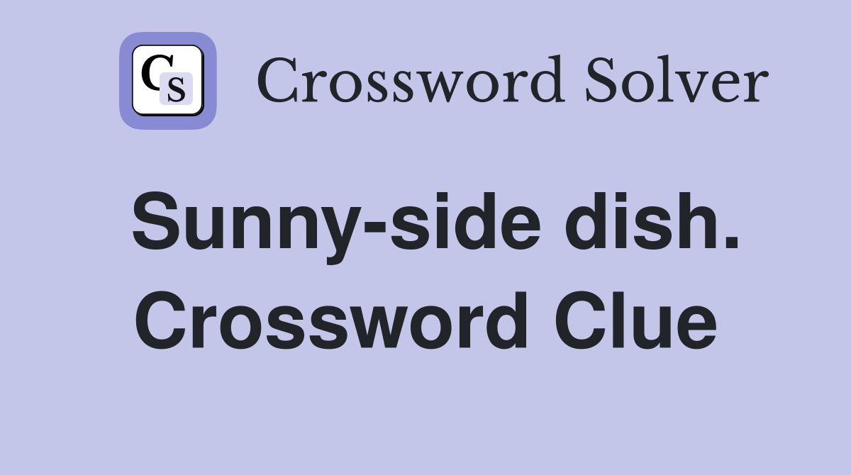 Sunny-side dish. Crossword Clue