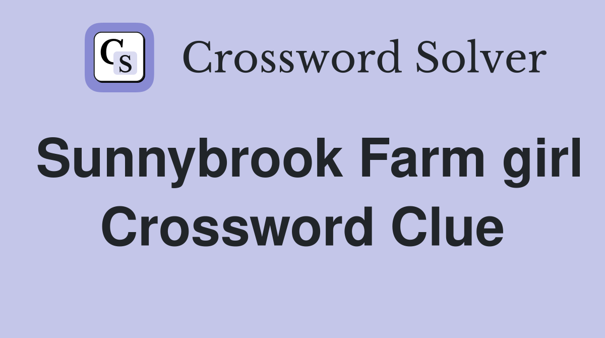 Sunnybrook Farm girl Crossword Clue