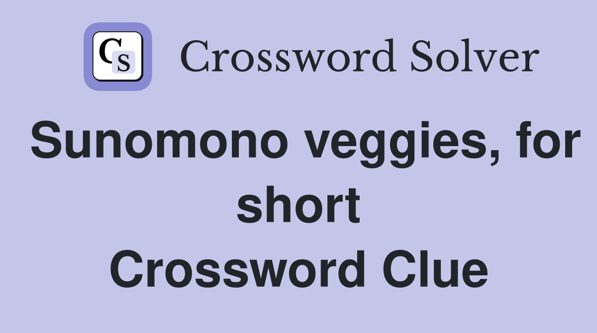 Sunomono veggies, for short Crossword Clue