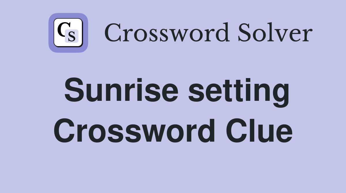 Sunrise setting Crossword Clue