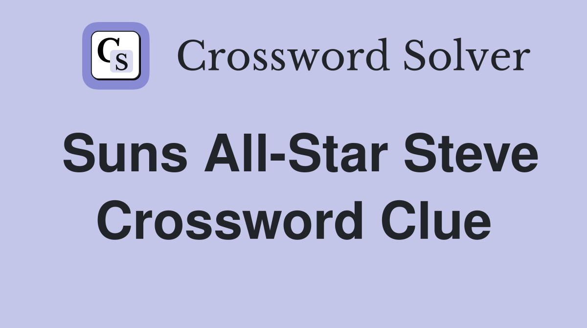 Suns All-Star Steve Crossword Clue