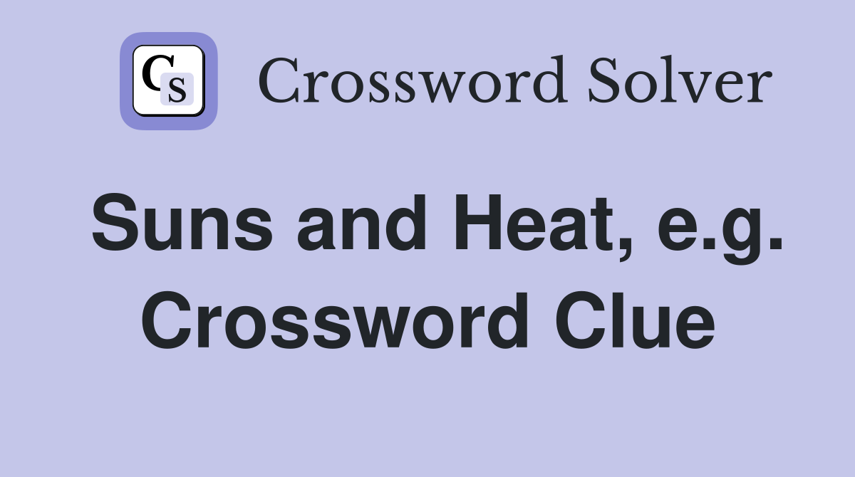 Suns and Heat, e.g. Crossword Clue
