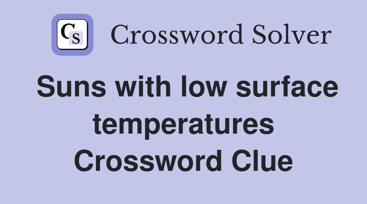 Suns with low surface temperatures Crossword Clue