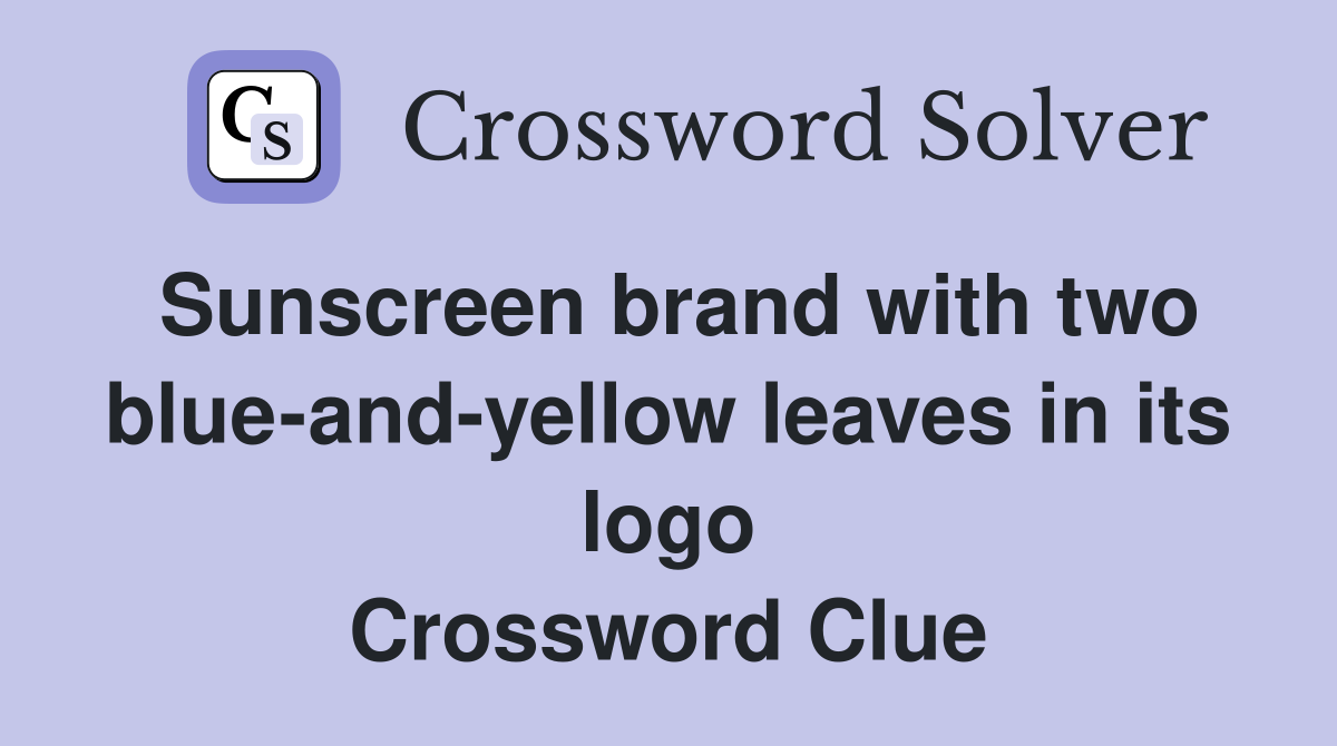 Sunscreen brand with two blue-and-yellow leaves in its logo Crossword Clue
