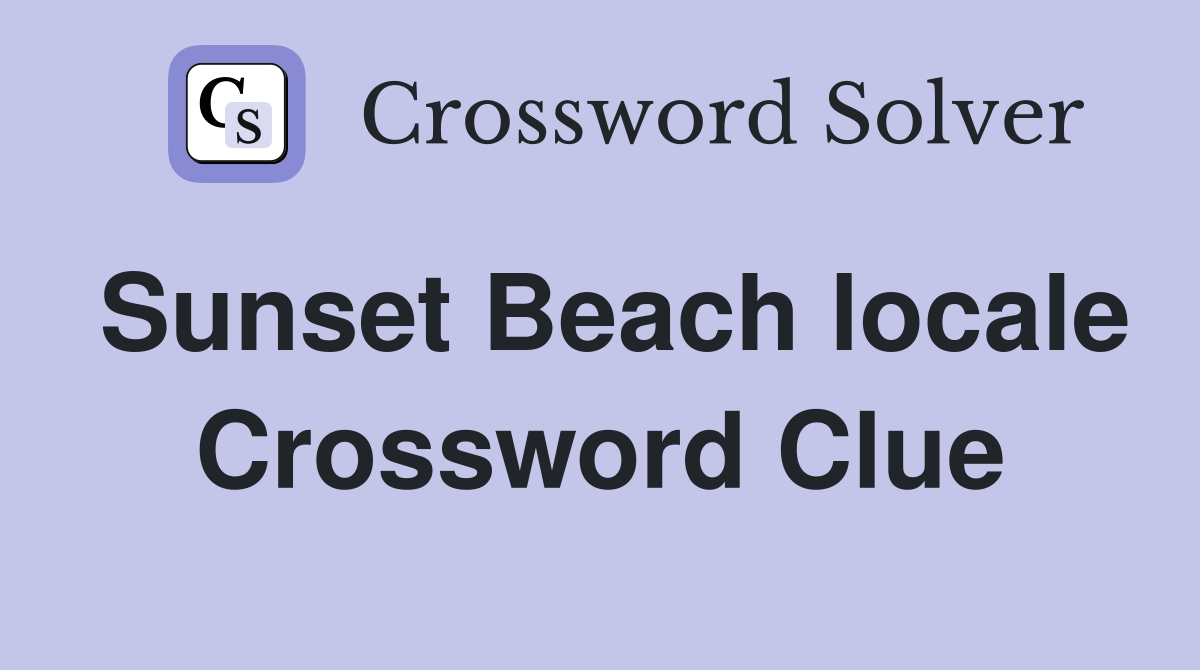 Sunset Beach locale Crossword Clue