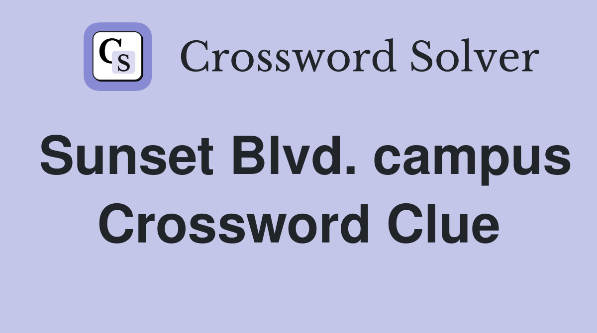 Sunset Blvd. campus Crossword Clue