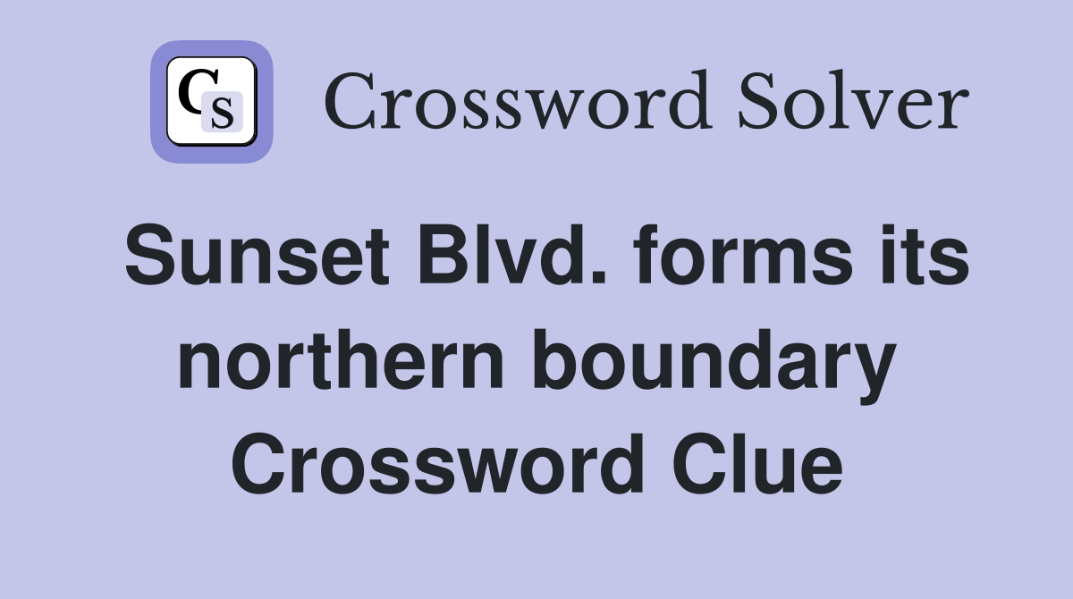 Sunset Blvd. forms its northern boundary Crossword Clue