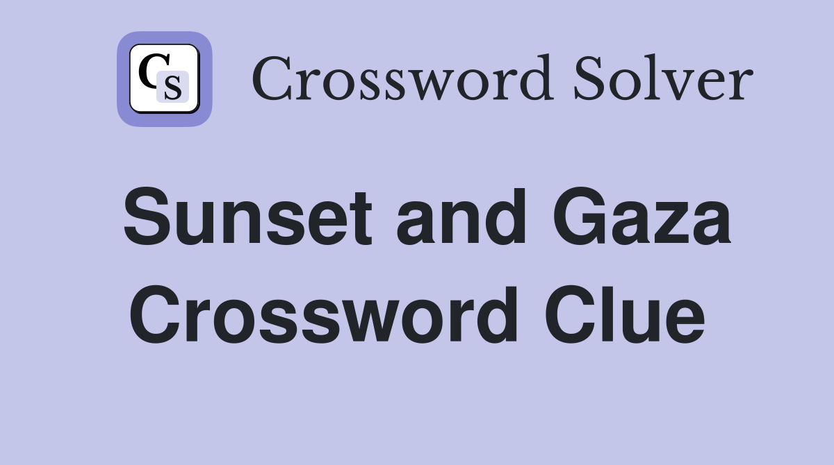 Sunset and Gaza Crossword Clue