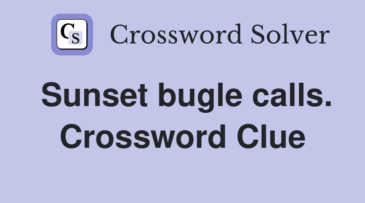 Sunset bugle calls. Crossword Clue