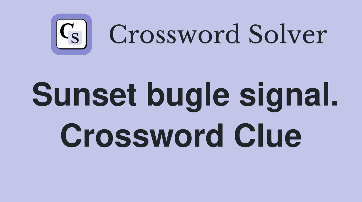 Sunset bugle signal. Crossword Clue