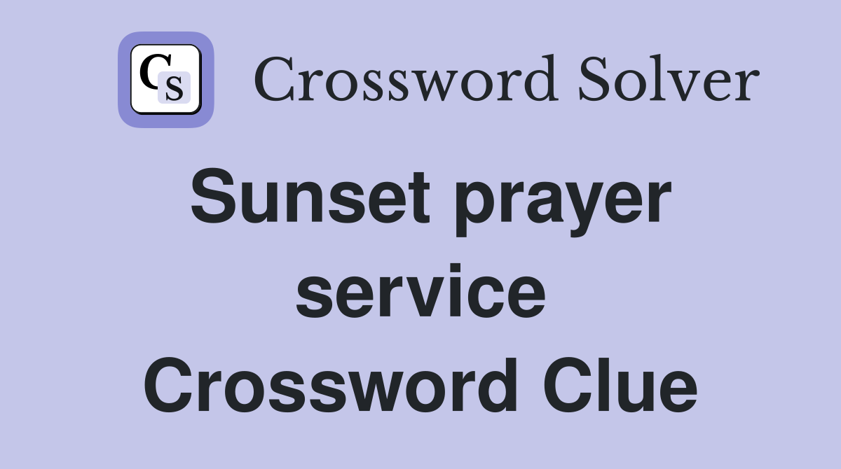 Sunset prayer service Crossword Clue