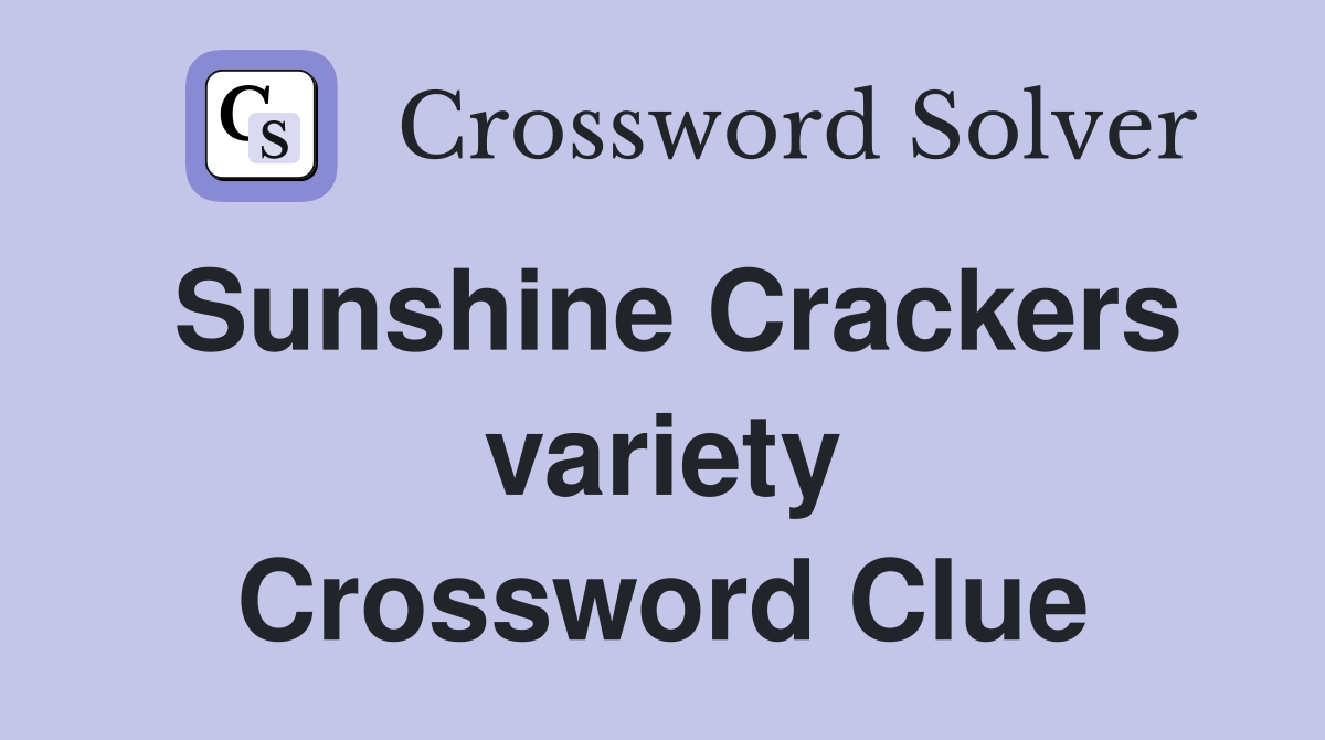 Sunshine Crackers variety Crossword Clue