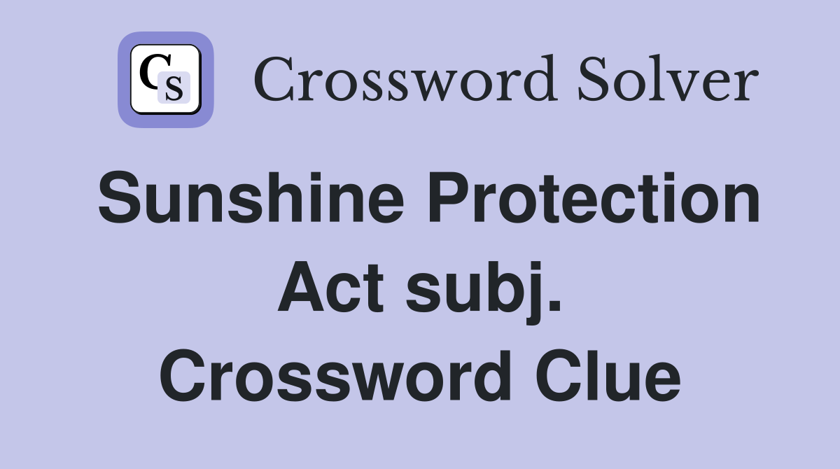 Sunshine Protection Act subj. Crossword Clue