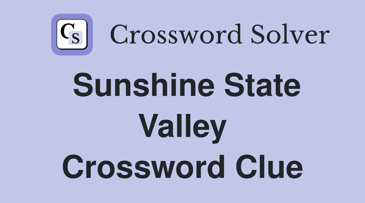 Sunshine State Valley Crossword Clue