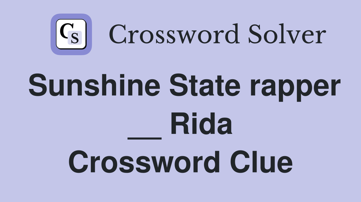 Sunshine State rapper __ Rida Crossword Clue