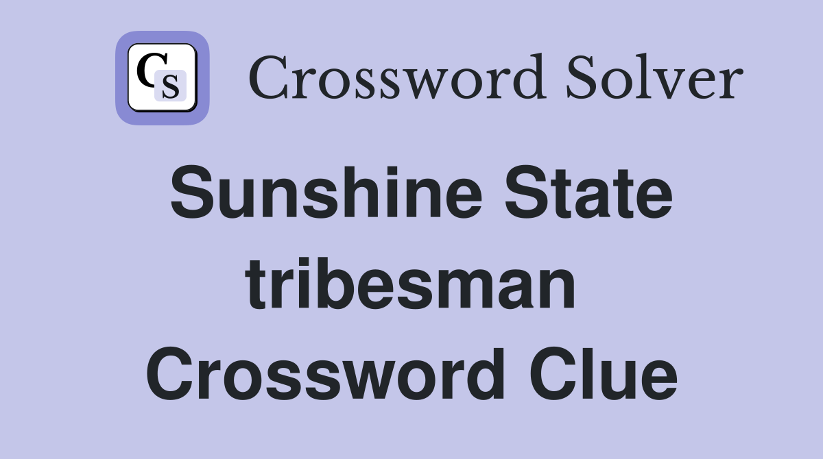 Sunshine State tribesman Crossword Clue