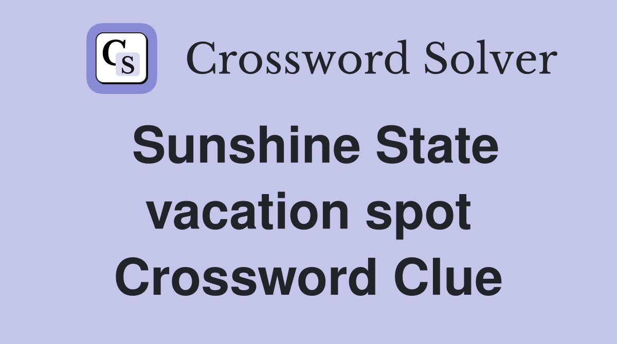Sunshine State vacation spot Crossword Clue