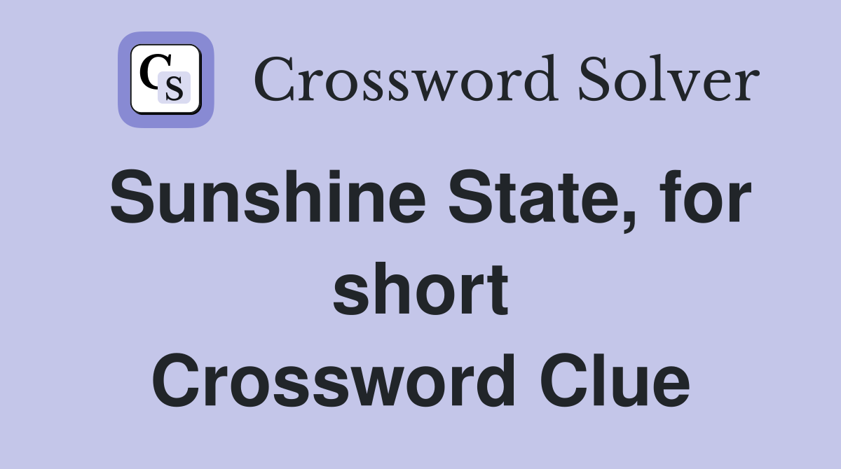 Sunshine State, for short Crossword Clue
