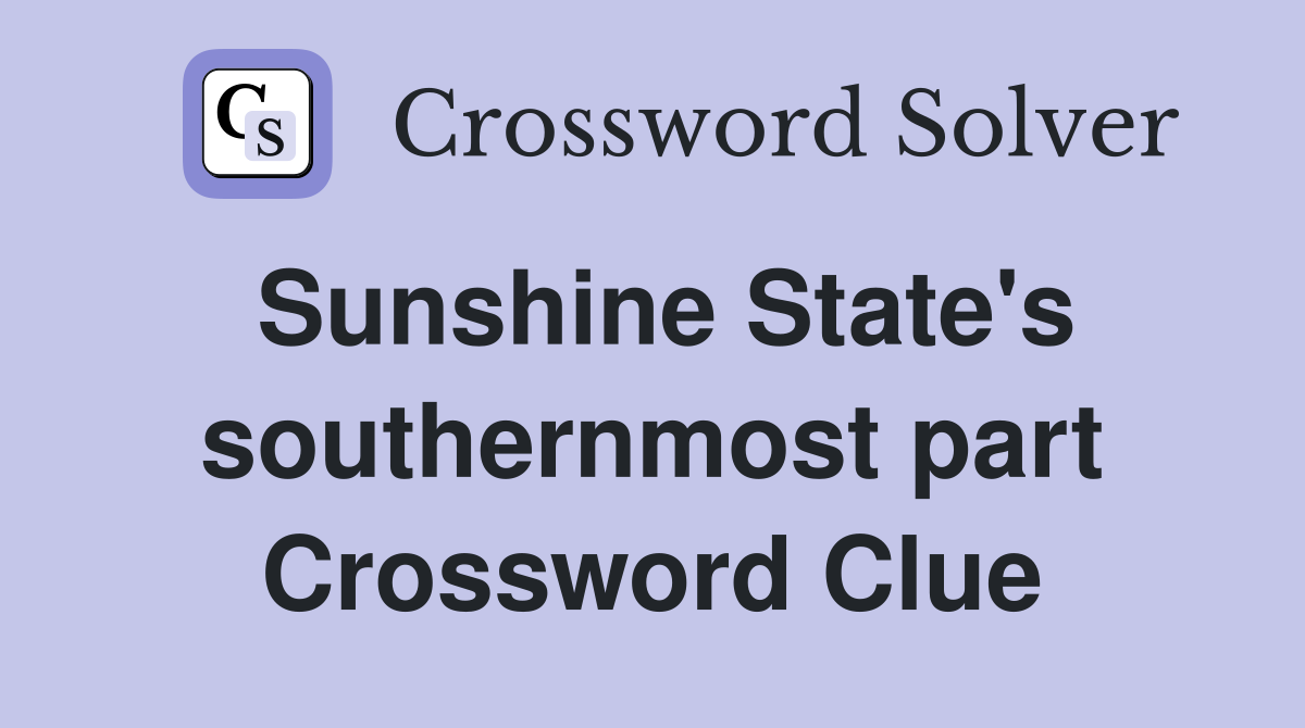 Sunshine State's southernmost part Crossword Clue