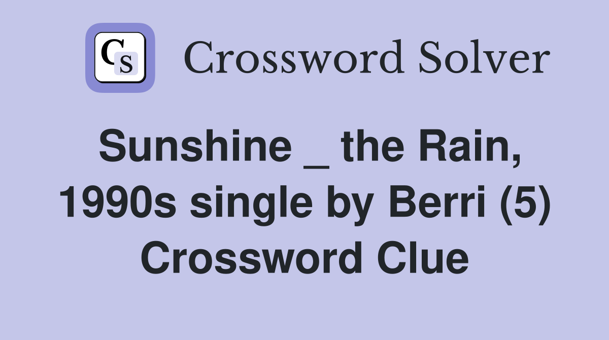 Sunshine _ the Rain, 1990s single by Berri (5) Crossword Clue