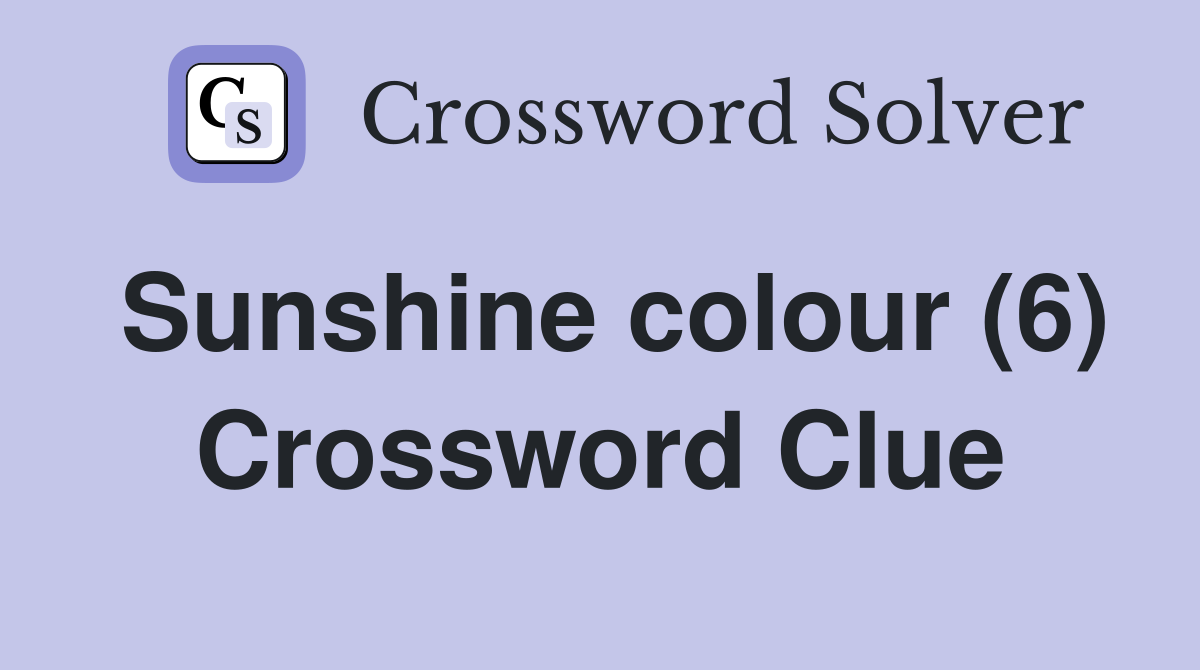 Sunshine colour (6) Crossword Clue