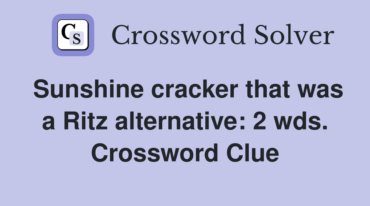 Sunshine cracker that was a Ritz alternative: 2 wds. Crossword Clue
