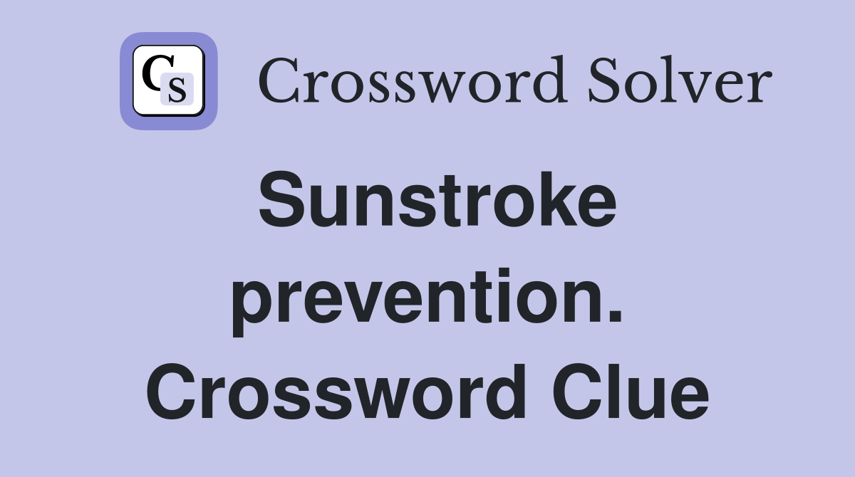 Sunstroke prevention. Crossword Clue