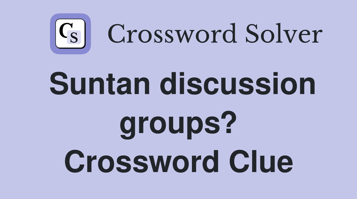 Suntan discussion groups? Crossword Clue