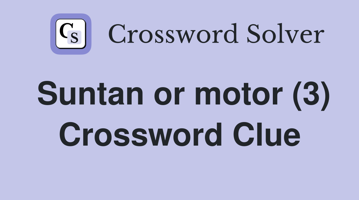 Suntan or motor (3) Crossword Clue