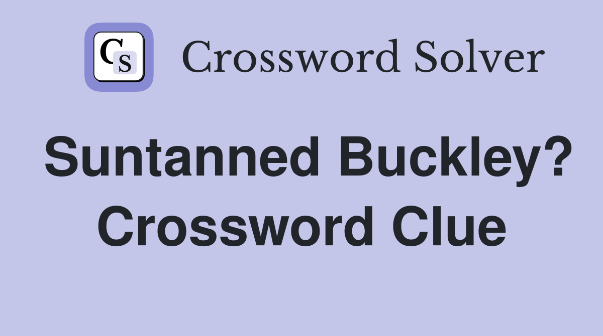 Suntanned Buckley? Crossword Clue